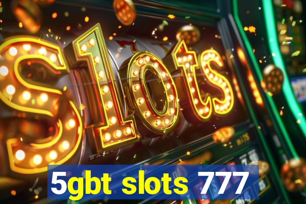 5gbt slots 777