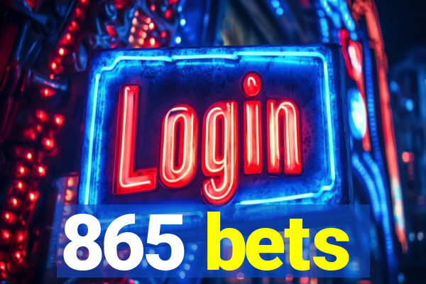 865 bets