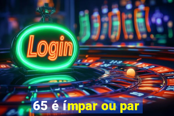 65 é ímpar ou par