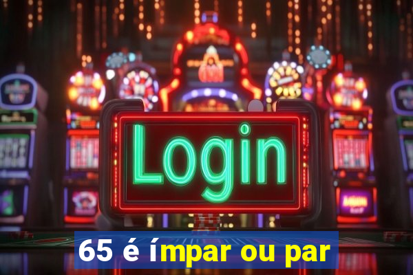 65 é ímpar ou par