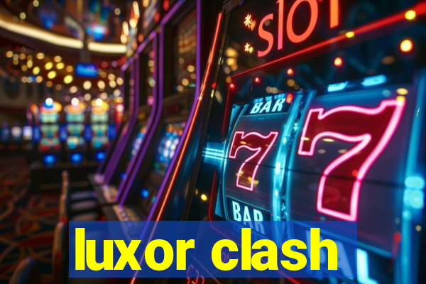 luxor clash