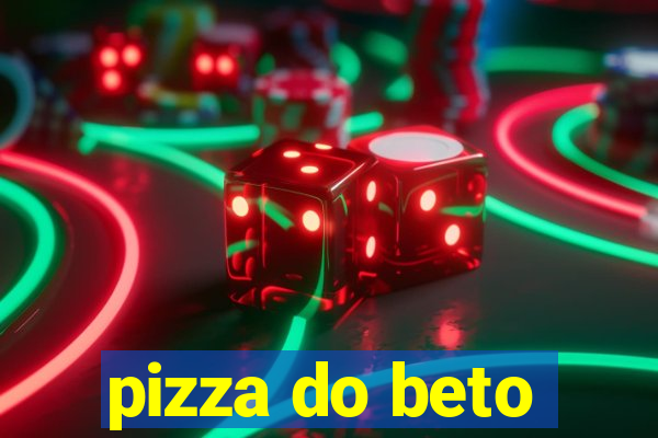 pizza do beto