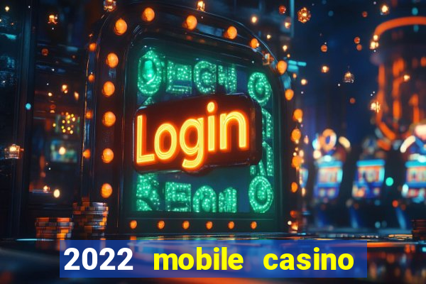 2022 mobile casino no deposit bonus