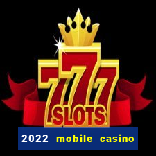 2022 mobile casino no deposit bonus