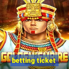 betting ticket