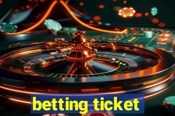 betting ticket