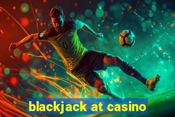 blackjack at casino