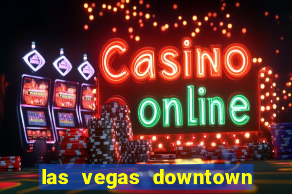 las vegas downtown grand hotel and casino