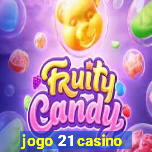 jogo 21 casino