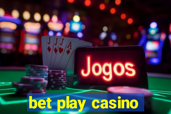 bet play casino