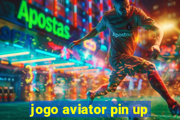 jogo aviator pin up