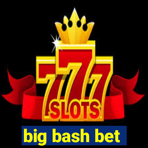 big bash bet