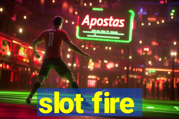 slot fire