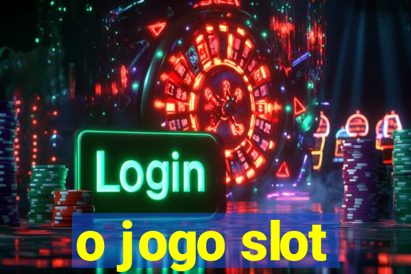 o jogo slot