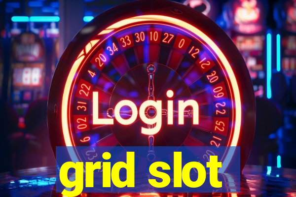 grid slot