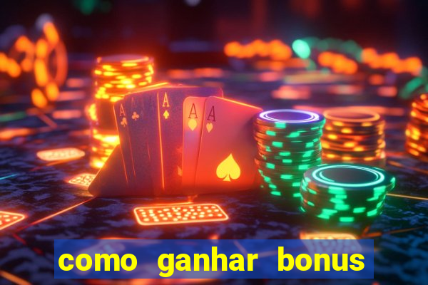 como ganhar bonus no estrela bet