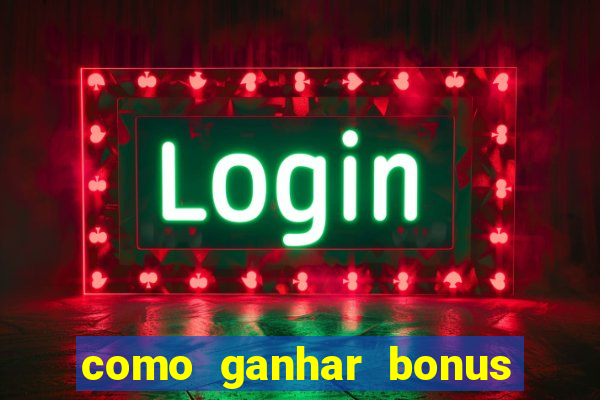 como ganhar bonus no estrela bet