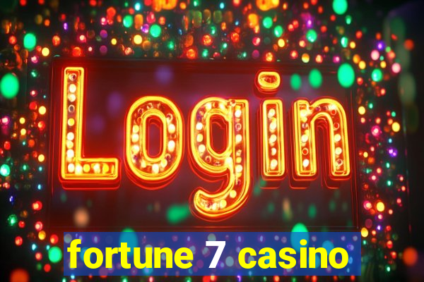 fortune 7 casino