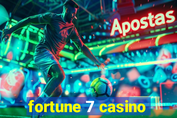 fortune 7 casino