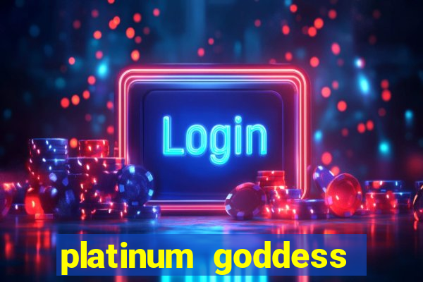 platinum goddess power bet slot