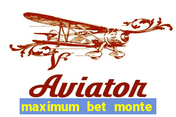 maximum bet monte carlo casino