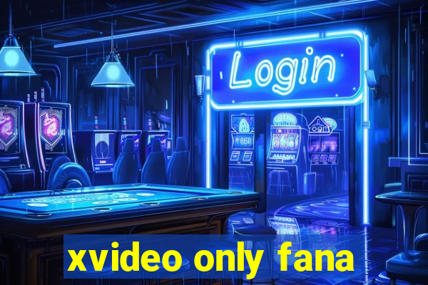 xvideo only fana