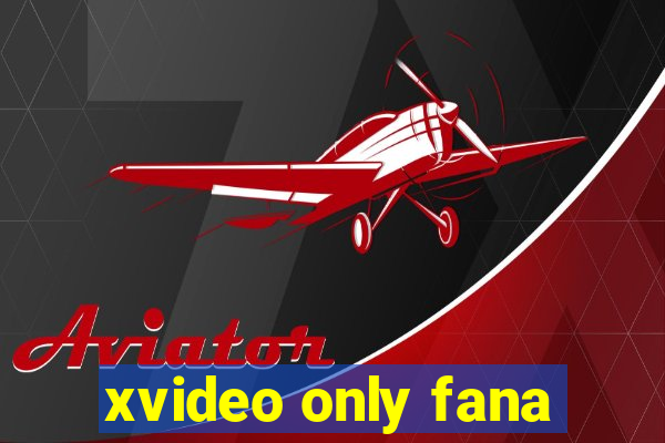 xvideo only fana