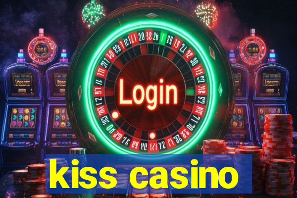 kiss casino