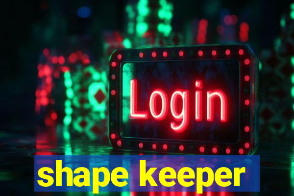 shape keeper