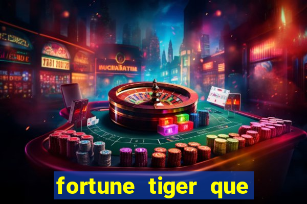 fortune tiger que mais paga