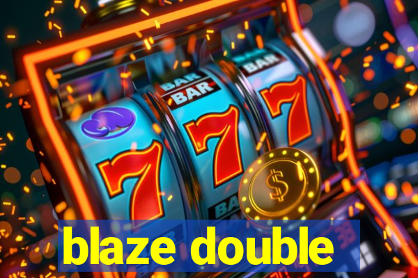 blaze double