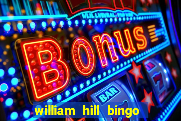 william hill bingo promotional code