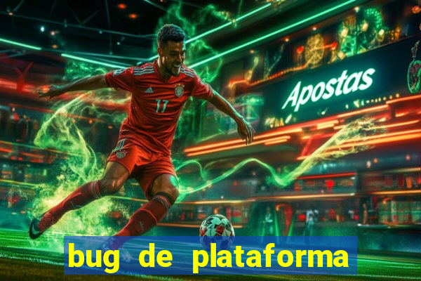 bug de plataforma de jogos