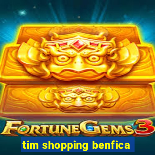 tim shopping benfica