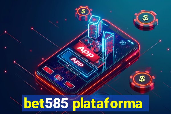 bet585 plataforma