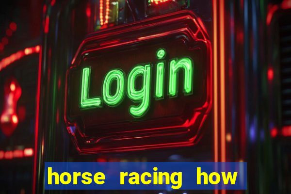 horse racing how to bet