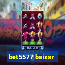 bet5577 baixar