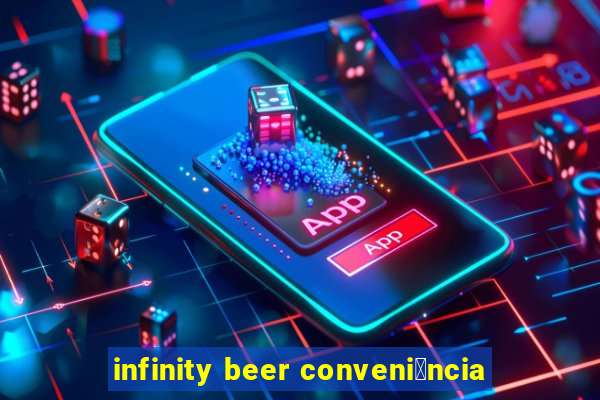 infinity beer conveni锚ncia