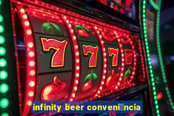 infinity beer conveni锚ncia