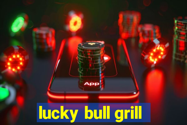 lucky bull grill