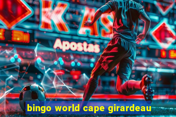 bingo world cape girardeau