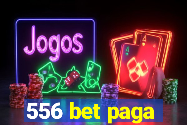 556 bet paga