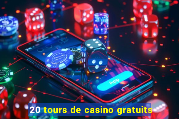 20 tours de casino gratuits