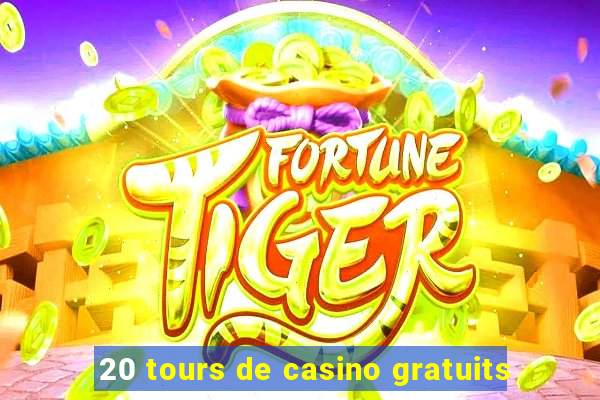 20 tours de casino gratuits