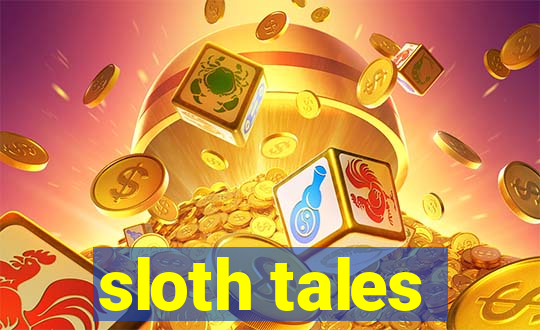 sloth tales