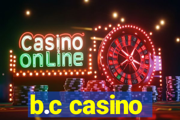 b.c casino