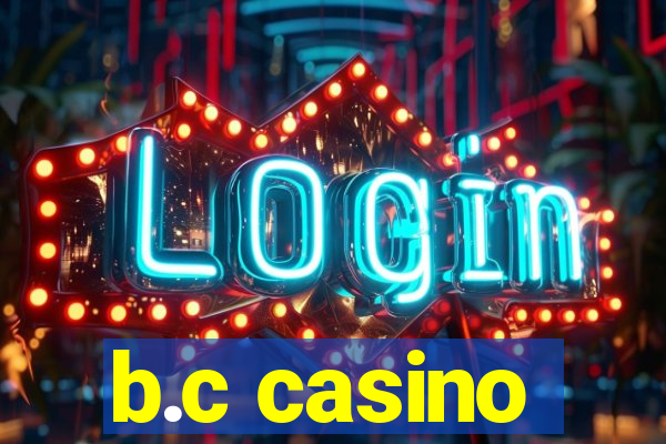 b.c casino