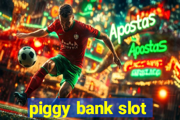 piggy bank slot