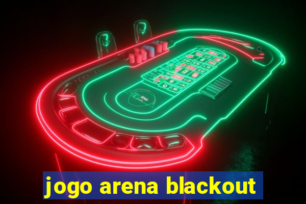 jogo arena blackout