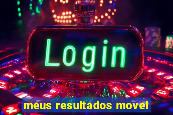 meus resultados movel